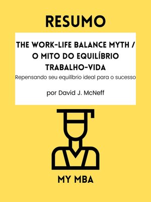 cover image of Resumo--The Work-Life Balance Myth / O mito do equilíbrio trabalho-vida